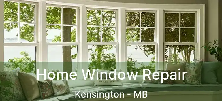  Home Window Repair Kensington - MB