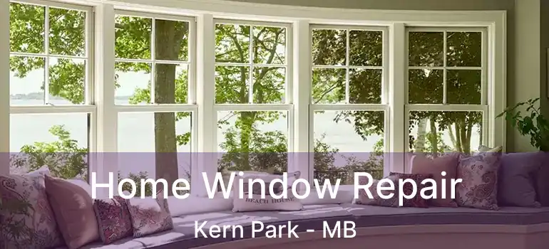  Home Window Repair Kern Park - MB