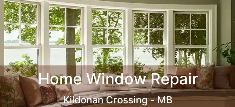  Home Window Repair Kildonan Crossing - MB