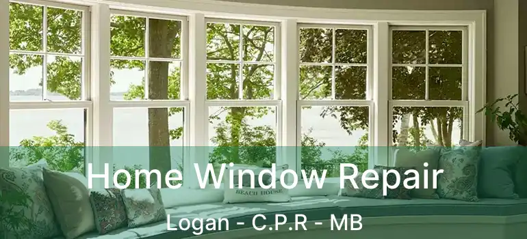  Home Window Repair Logan - C.P.R - MB