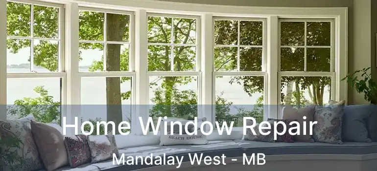 Home Window Repair Mandalay West - MB