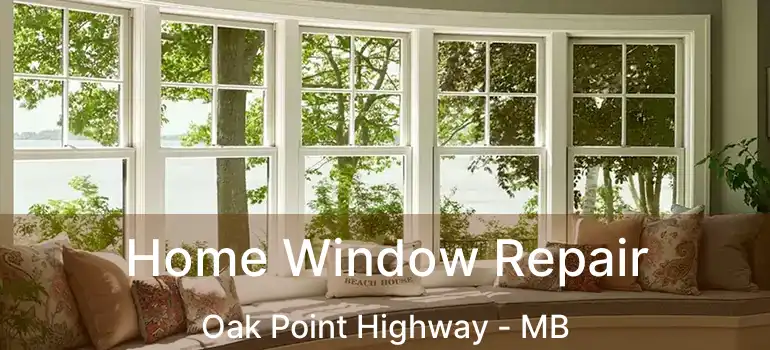  Home Window Repair Oak Point Highway - MB