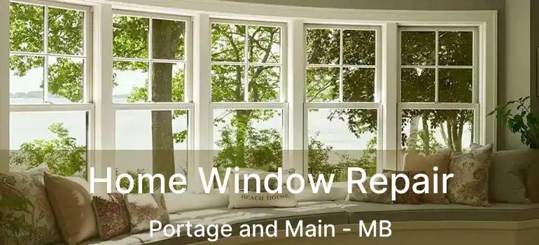  Home Window Repair Portage and Main - MB