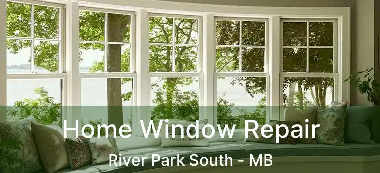 Home Window Repair River Park South - MB