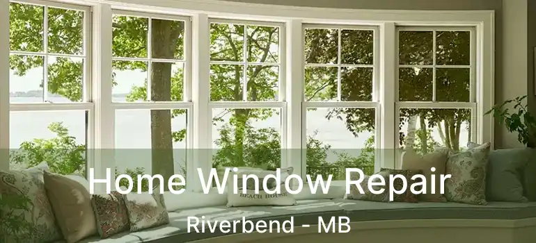  Home Window Repair Riverbend - MB