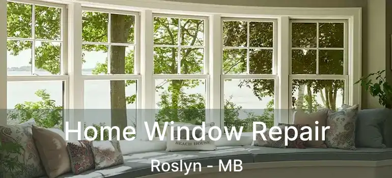  Home Window Repair Roslyn - MB