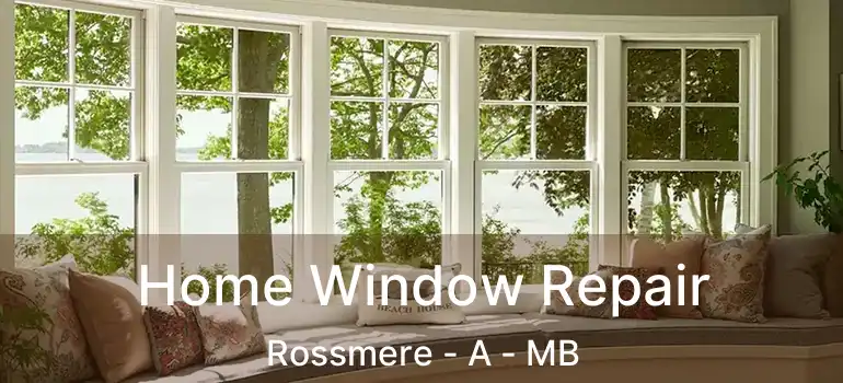  Home Window Repair Rossmere - A - MB