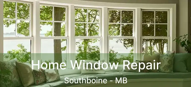 Home Window Repair Southboine - MB