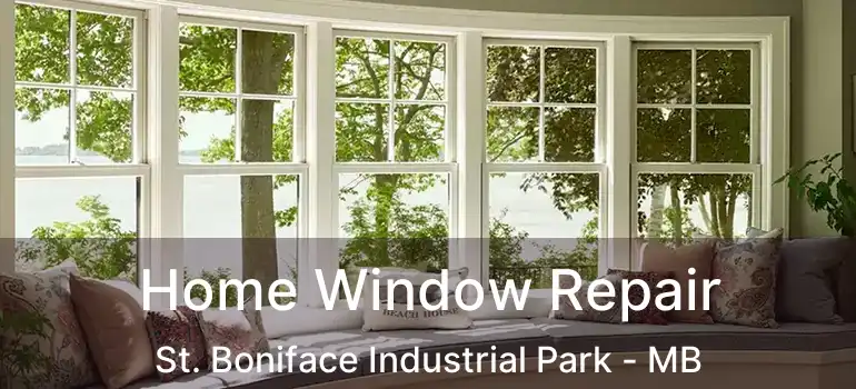  Home Window Repair St. Boniface Industrial Park - MB