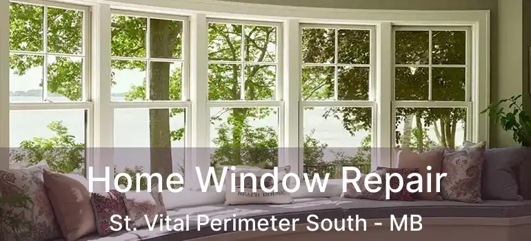  Home Window Repair St. Vital Perimeter South - MB