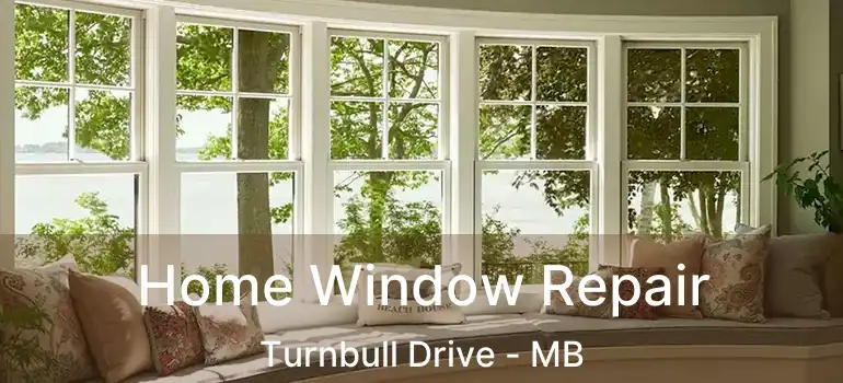  Home Window Repair Turnbull Drive - MB