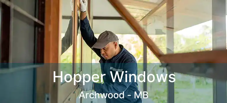  Hopper Windows Archwood - MB