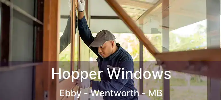  Hopper Windows Ebby - Wentworth - MB