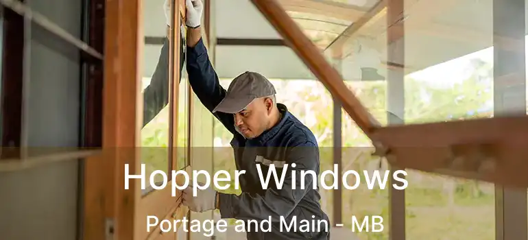  Hopper Windows Portage and Main - MB