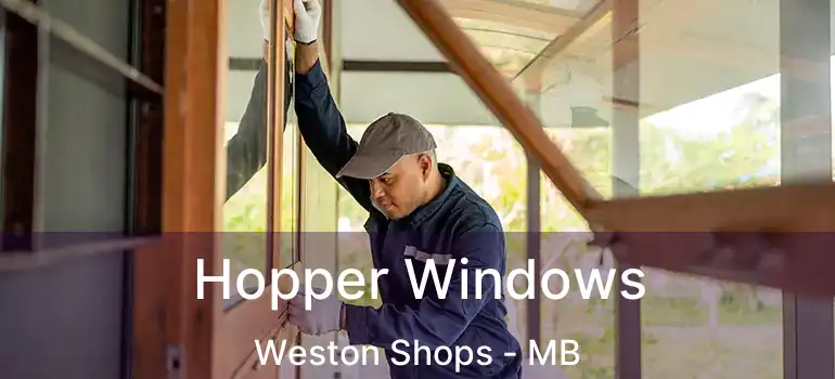  Hopper Windows Weston Shops - MB