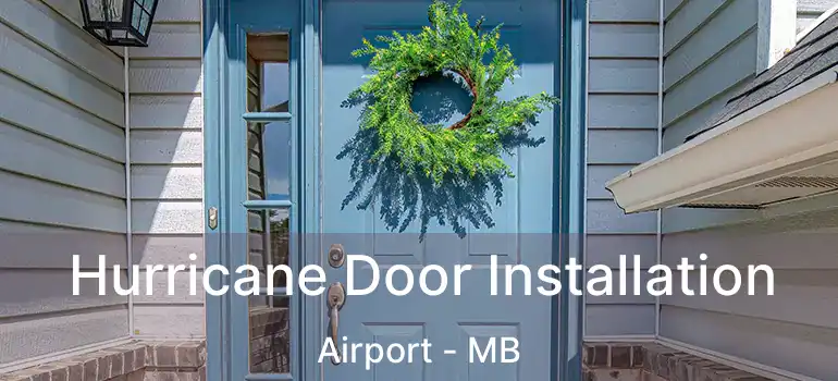  Hurricane Door Installation Airport - MB