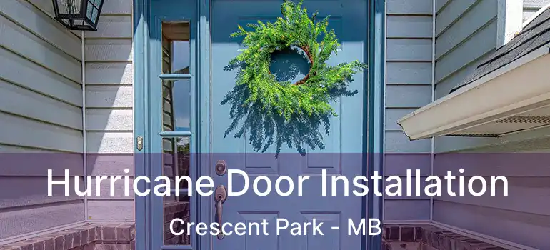  Hurricane Door Installation Crescent Park - MB