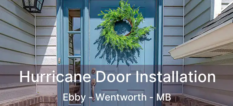  Hurricane Door Installation Ebby - Wentworth - MB