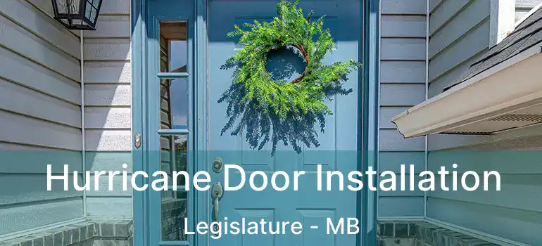  Hurricane Door Installation Legislature - MB