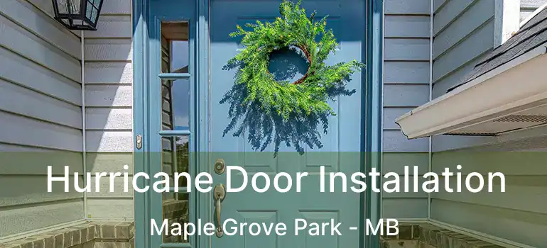  Hurricane Door Installation Maple Grove Park - MB