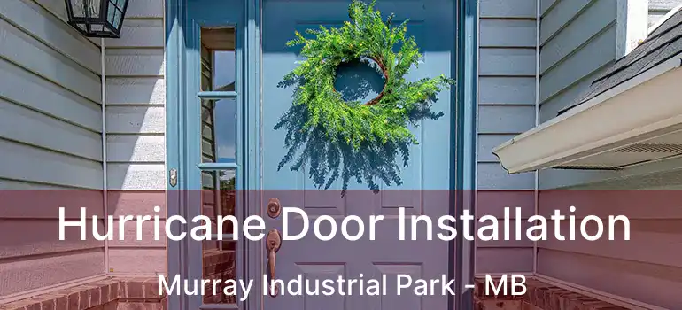  Hurricane Door Installation Murray Industrial Park - MB