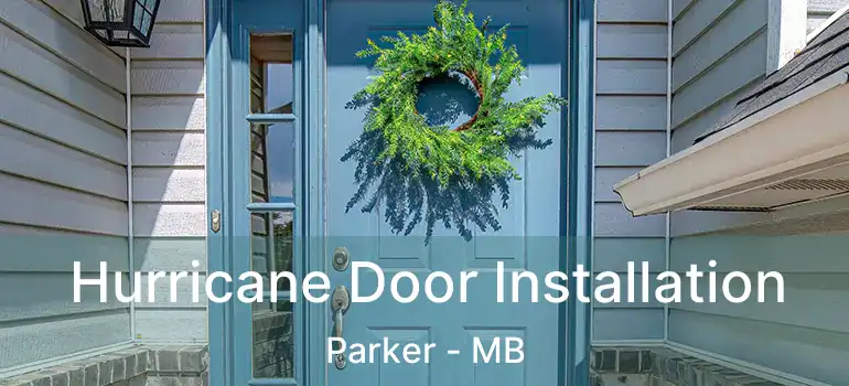  Hurricane Door Installation Parker - MB