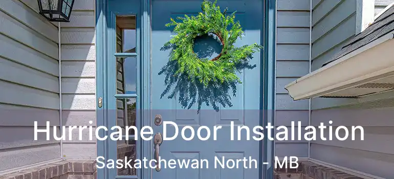  Hurricane Door Installation Saskatchewan North - MB