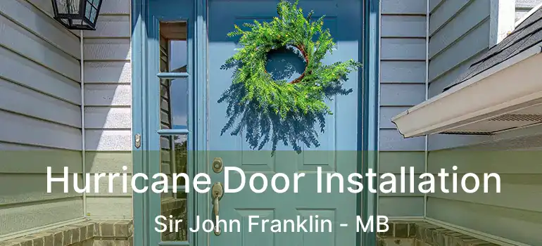  Hurricane Door Installation Sir John Franklin - MB