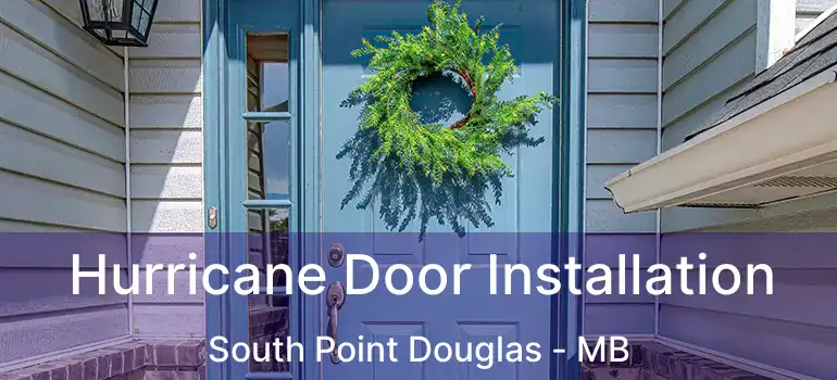  Hurricane Door Installation South Point Douglas - MB