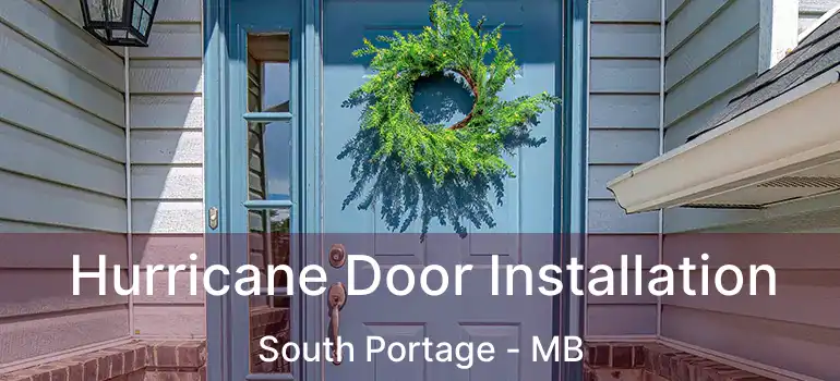  Hurricane Door Installation South Portage - MB