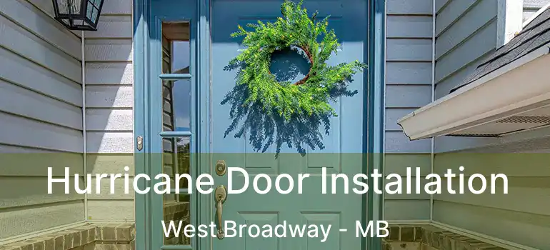  Hurricane Door Installation West Broadway - MB