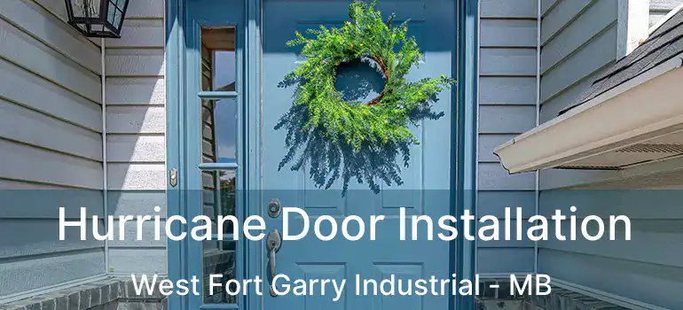 Hurricane Door Installation West Fort Garry Industrial - MB