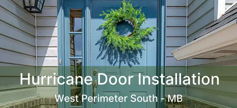  Hurricane Door Installation West Perimeter South - MB