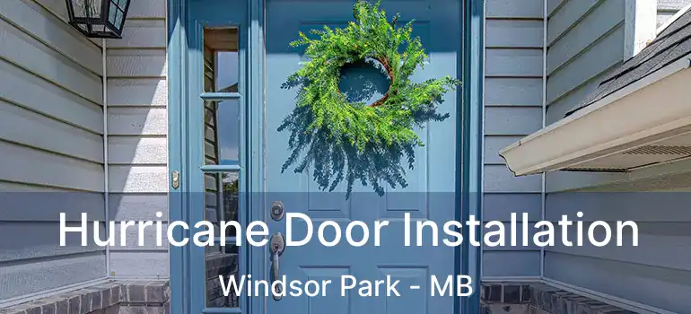  Hurricane Door Installation Windsor Park - MB