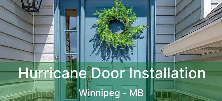  Hurricane Door Installation Winnipeg - MB