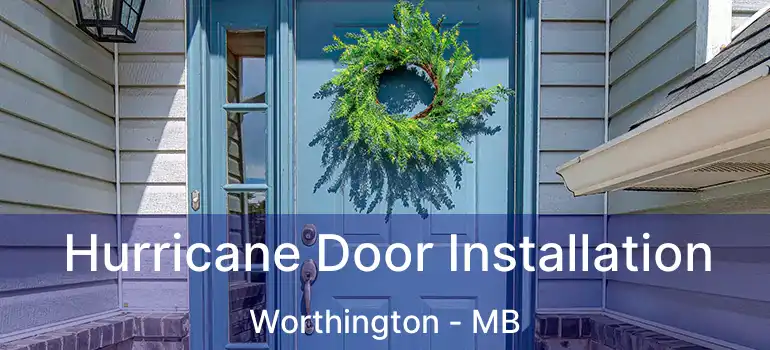  Hurricane Door Installation Worthington - MB