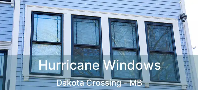  Hurricane Windows Dakota Crossing - MB