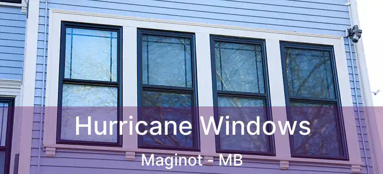  Hurricane Windows Maginot - MB