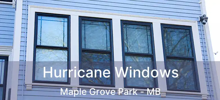  Hurricane Windows Maple Grove Park - MB