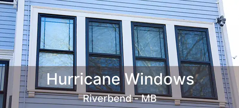  Hurricane Windows Riverbend - MB