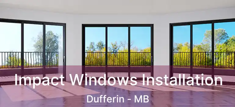  Impact Windows Installation Dufferin - MB