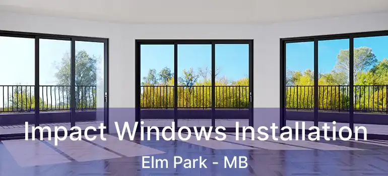  Impact Windows Installation Elm Park - MB
