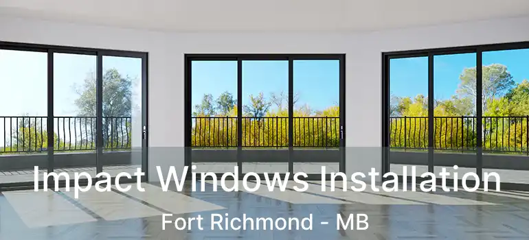  Impact Windows Installation Fort Richmond - MB