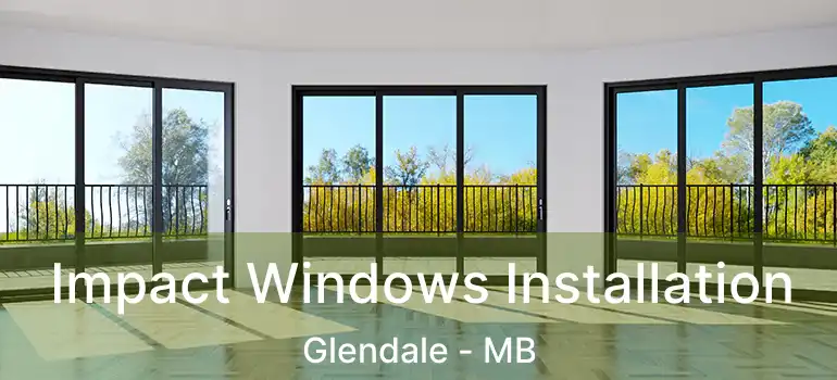  Impact Windows Installation Glendale - MB