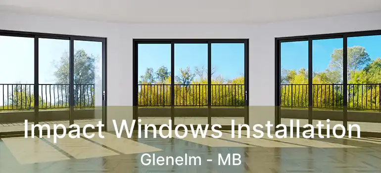  Impact Windows Installation Glenelm - MB