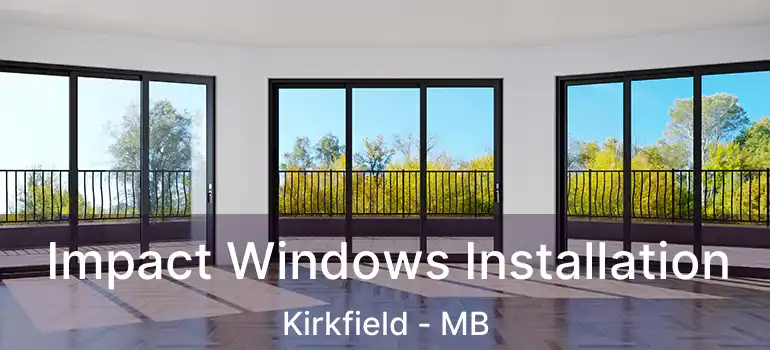  Impact Windows Installation Kirkfield - MB