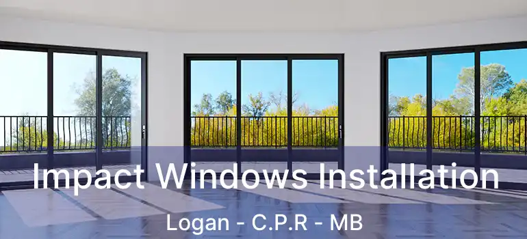  Impact Windows Installation Logan - C.P.R - MB