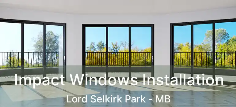  Impact Windows Installation Lord Selkirk Park - MB