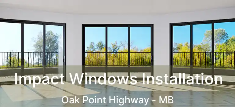  Impact Windows Installation Oak Point Highway - MB