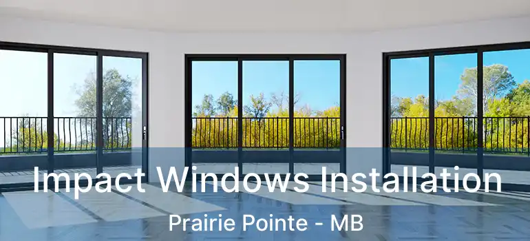  Impact Windows Installation Prairie Pointe - MB